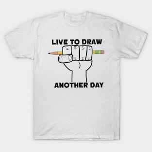 Live to Draw Another Day T-Shirt